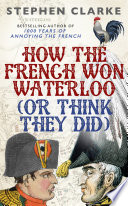 How the French Won Waterloo - or Think They Did Cover